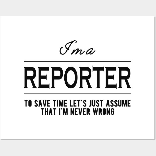 Reporter - Let's assume that I'm never wrong Wall Art by KC Happy Shop